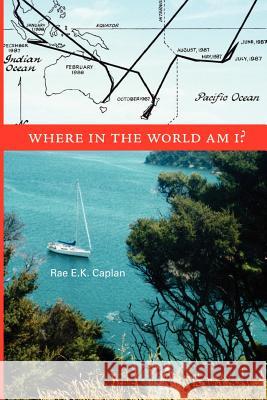 Where In the World Am I? Rae E. K. Caplan 9781411604483 Lulu.com - książka