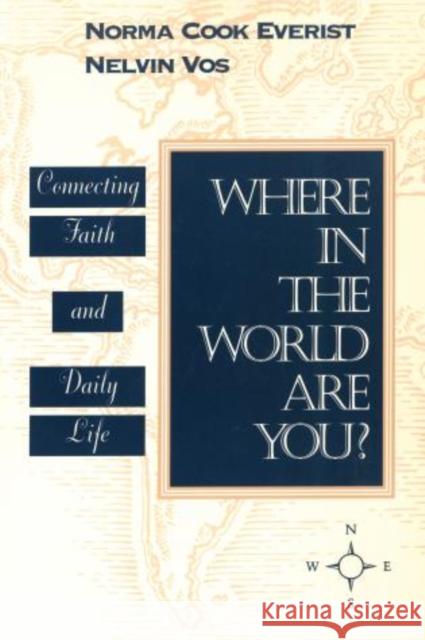 Where in the World Are You?: Connecting Faith & Daily Life Everist, Norma Cook 9781566991674 Rowman & Littlefield Publishers - książka