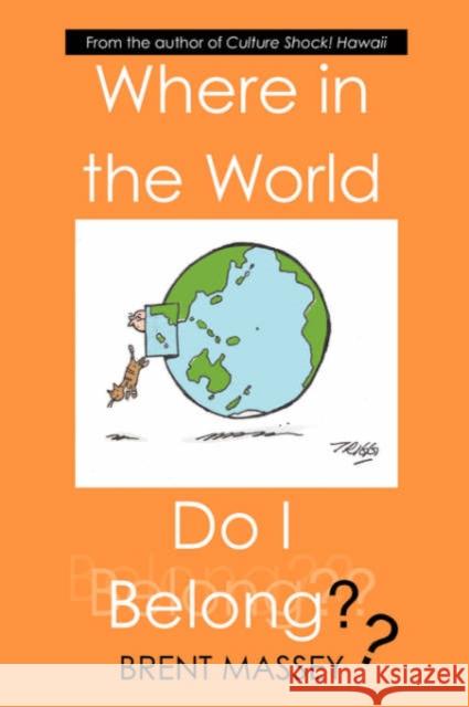 Where in the World Do I Belong: Which Country's Culture Type Fits Your Myers-Briggs (Mbti) Personality Type? Massey, Brent 9780979039706 Jetlag Press - książka