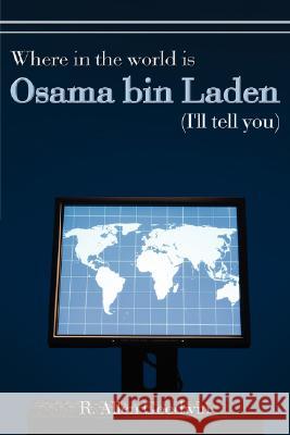 Where in the world is Osama bin Laden (I'll tell you) Goodwin, R. Allen 9781434361769 Authorhouse - książka