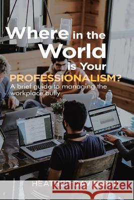 Where in the World is Your Professionalism? Heather Davis 9781642986259 Page Publishing, Inc. - książka