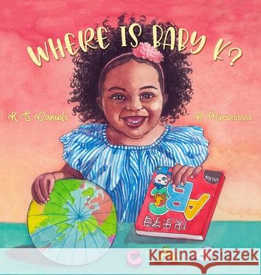 Where Is Baby K? K. S. Daniels Anna Muriasova 9781735139326 K. S. Daniels - książka