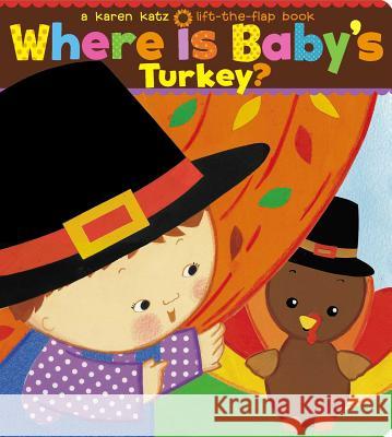 Where Is Baby's Turkey?: A Karen Katz Lift-The-Flap Book Karen Katz Karen Katz 9781534400894 Little Simon - książka