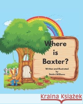 Where Is Baxter?: A Fun Bedtime Picture Book Deidre Williams   9798832084701 Independently Published - książka