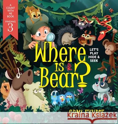 Where is Bear?: Let's Play Hide and Seek Fyhrie, Sumi 9781937333324 First Steps Publishing - książka