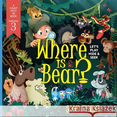 Where is Bear?: Let's Play Hide and Seek Fyhrie, Sumi 9781937333348 First Steps Publishing - książka