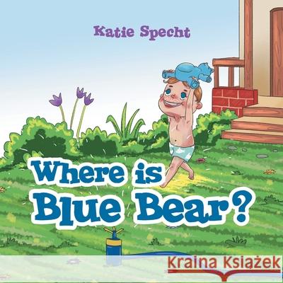 Where Is Blue Bear? Katie Specht 9781480886674 Archway Publishing - książka