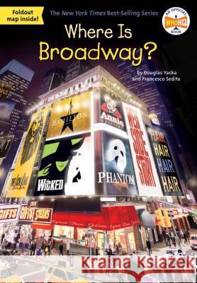 Where Is Broadway? Douglas Yacka Francesco Sedita Who Hq 9781524786502 Penguin Workshop - książka