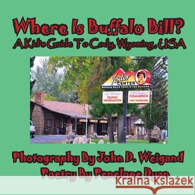 Where Is Buffalo Bill? a Kid's Guide to Cody, Wyoming, USA  9781614770640 Bellissima Publishing, LLC - książka