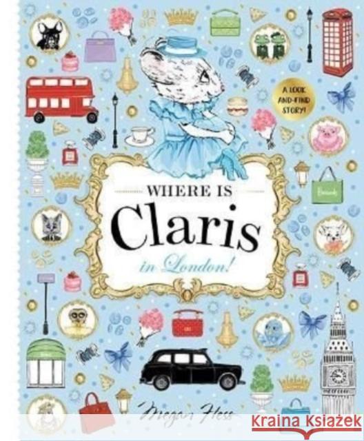 Where is Claris in London!: Claris: A Look-and-find Story! Megan Hess 9781760509514 Hardie Grant Egmont - książka