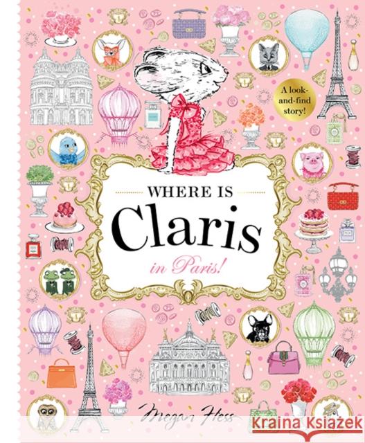 Where is Claris in Paris!: Claris: A Look-and-find Story! Megan Hess 9781760504946 Hardie Grant Children's Publishing - książka