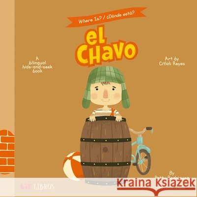 Where Is?/Donde Esta? el Chavo: A Bilingual Hide-And-Seek Book Rodriguez, Patty 9781947971271 Lil' Libros - książka