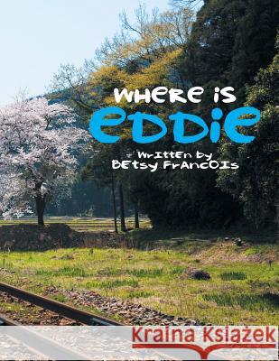 Where Is Eddie Betsy Francois 9781514488683 Xlibris - książka
