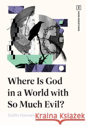 Where Is God in a World with So Much Evil? Collin Hansen 9781433598005  - książka