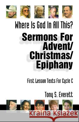 Where Is God in All This?: Sermons for Advent/Christmas/Epiphany: First Lesson Texts for Cycle C Tony Everett Daryl S. Everett H. Frederick Reis 9780788010286 CSS Publishing Company - książka