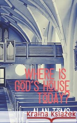 Where is God's House Today? Hayes Press Alan Toms 9781789102031 Hayes Press - książka