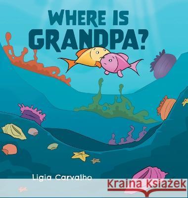 Where is Grandpa? Ligia Carvalho 9781039169883 Friesen Press - książka