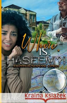 Where. Is. Haseem?!: A Romantic-Suspense Comedy Iesha Bree Tanisha Stewart 9781083101549 Independently Published - książka