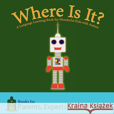 Where Is It?: A language learning book for wonderful kids with autism Pec Books 9781614240037 Twin Taurus Publishing - książka