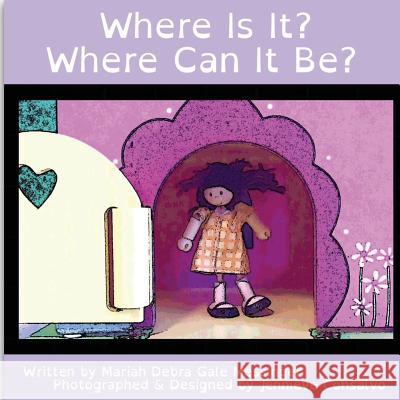 Where Is It? Where Can It Be? Mariah Debra Gale Messinger Jennieve Consalvo 9781534661899 Createspace Independent Publishing Platform - książka