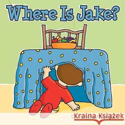 Where Is Jake? Christopher Morgan 9781490840475 WestBow Press - książka