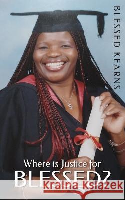 Where is Justice for Blessed? Blessed Kearns 9781803698946 New Generation Publishing - książka