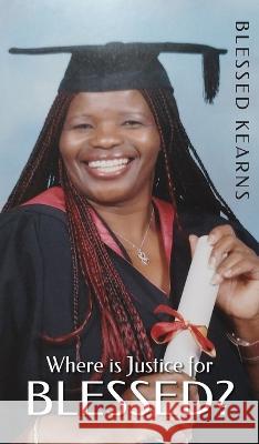 Where is Justice for Blessed? Blessed Kearns 9781803698953 New Generation Publishing - książka