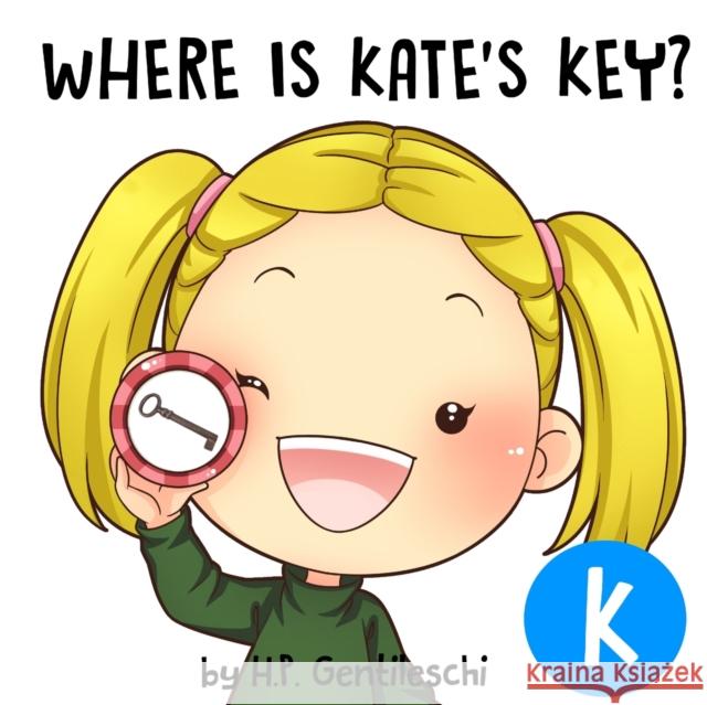 Where is Kate's Key?: The Letter K Book H. P. Gentileschi 9781948023108 H.P. Gentileschi Publishing House - książka