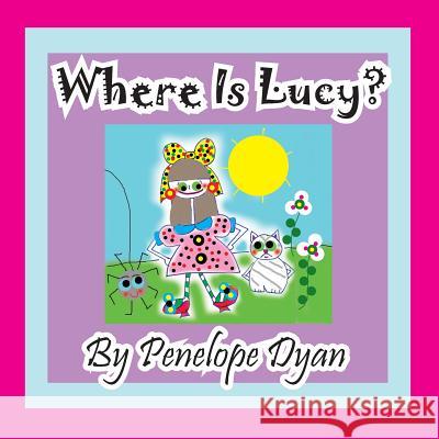 Where Is Lucy? Penelope Dyan Penelope Dyan 9781614771203 Bellissima Publishing - książka