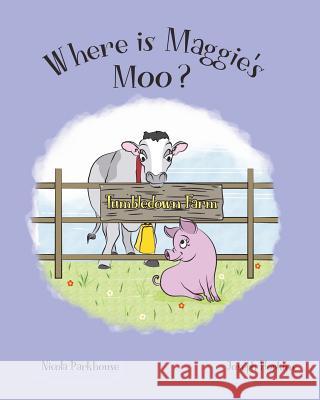 Where Is Maggie's Moo? Nicola Parkhouse 9781999886844 Nicola Parkhouse - książka