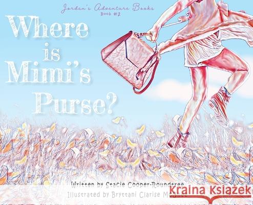 Where is Mimi's Purse? Stacie Cooper-Roundtree Bryttani Clarise McGhee 9781734438321 Stacie Cooper-Roundtree - książka