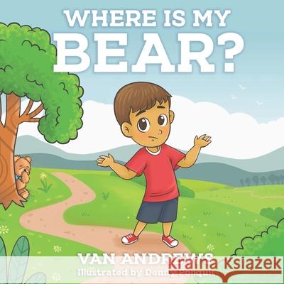 Where Is My Bear? Van Andrews, Denny Poliquit, Melanie Lopata 9781952879197 Two Girls and a Reading Corner - książka