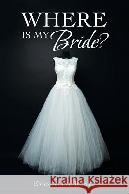 Where Is My Bride? Evangeline Rentz 9781664217300 WestBow Press - książka