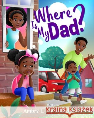 Where Is My Dad? Ambry L. Ivy 9781736218921 Taylor's Mom LLC - książka