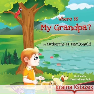 Where is my Grandpa? Hub, Illustrations, MacDonald, Katherine M. 9798665049076 Independently Published - książka
