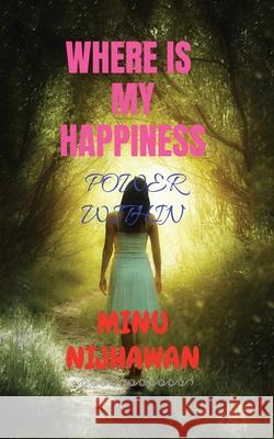 Where Is My Happiness Nijhawan, Minu 9781647333249 Notion Press - książka