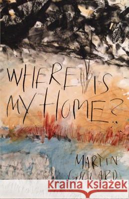 Where is My Home? Gillard, Martin 9781544706726 Createspace Independent Publishing Platform - książka