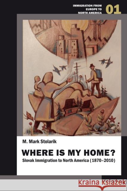 Where Is My Home?: Slovak Immigration to North America (1870-2010) Klemencic, Matjaz 9783034311694 Lang, Peter, AG, Internationaler Verlag Der W - książka