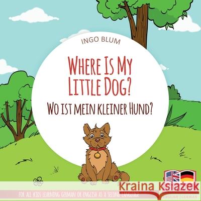 Where Is My Little Dog? - Wo ist mein kleiner Hund?: English German Bilingual Children's picture Book Pahetti, Antonio 9781982925468 Independently Published - książka