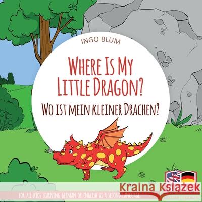 Where Is My Little Dragon? - Wo ist mein kleiner Drachen?: English German Bilingual Children's picture Book Pahetti, Antonio 9781982924058 Independently Published - książka