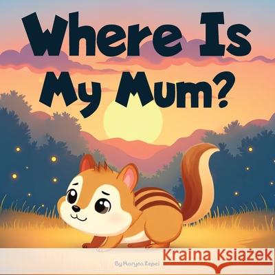 Where Is My Mum? Maryna Repei Dmytro Repei Maryna Repei 9781068207358 Maryna Repei Kind Library - książka