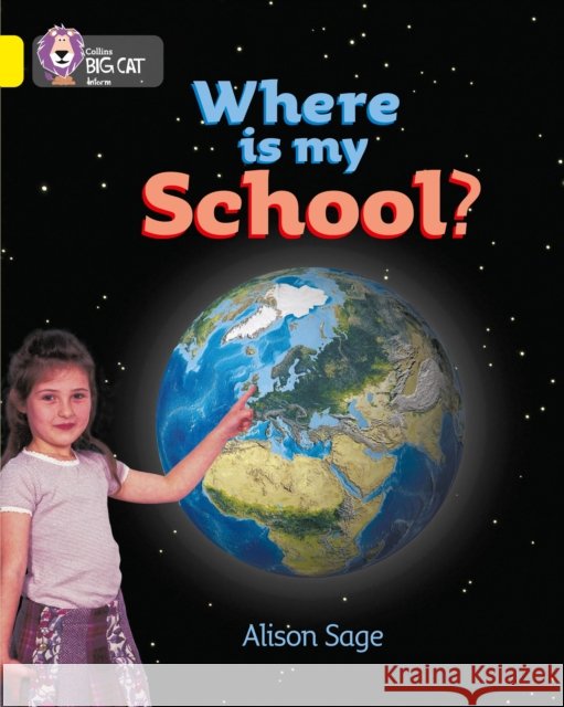 Where is my School?: Band 03/Yellow Alison Sage 9780007185696 HarperCollins Publishers - książka