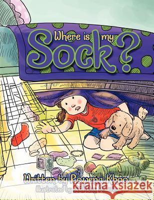 Where Is My Sock? Rowena Khoo 9781477154595 Xlibris Corporation - książka