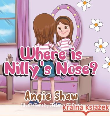 Where is Nilly's Nose? Angie Shaw 9780228834526 Tellwell Talent - książka