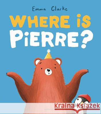Where Is Pierre? Emma Clarke 9781547620388 Bloomsbury Publishing PLC - książka