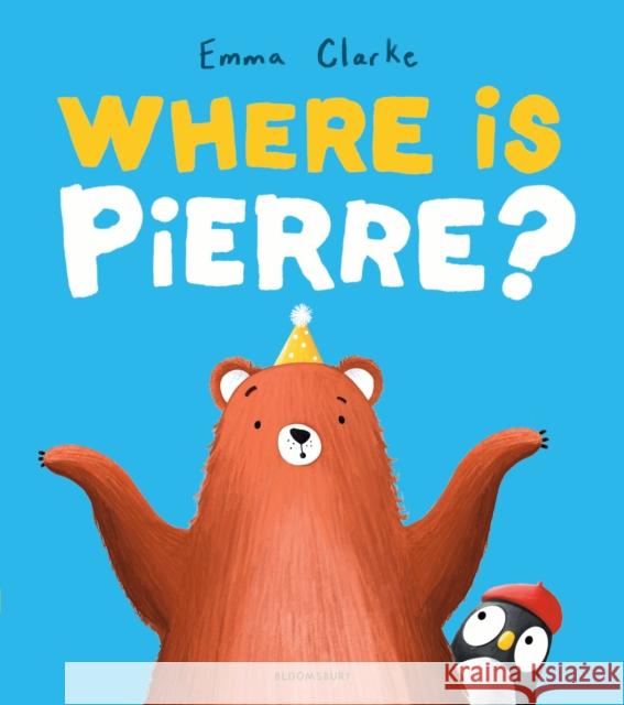 Where is Pierre?: A dazzlingly sweet and funny search-and-find adventure! Emma Clarke 9781526687203 Bloomsbury Publishing PLC - książka