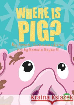 Where Is Pig? Amani Gunawardana Romulo Reye 9781925901498 Library for All - książka