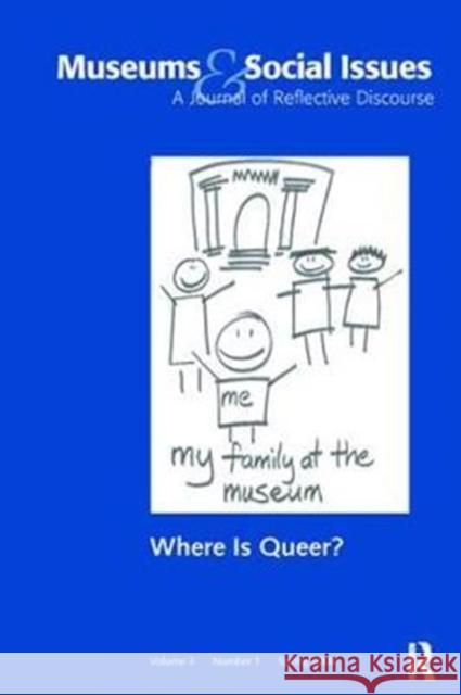 Where Is Queer?: Museums & Social Issues 3:1 Thematic Issue John Fraser 9781138404601 Routledge - książka