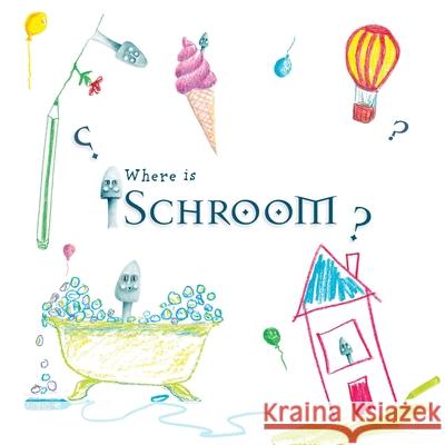 Where is Schroom: Drawing activity book Jnr                                      Jill Robb 9781925991802 Nooobooks - książka