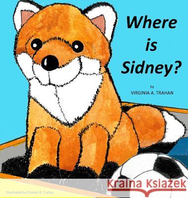 Where is Sidney? Trahan, Virginia a. 9780692893326 Cvtrahan Publishing, LLC - książka